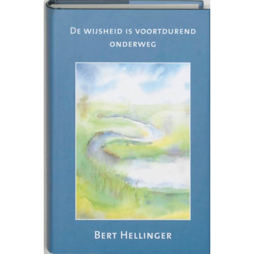 Vrije De De Wijsheid Is Voortdurend Onderweg Bert Hellinger vrije de kopen in de aanbieding