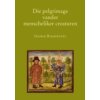 Die pelgrimage vander menscheliker creaturen - Middeleeuwse studies en bronnen