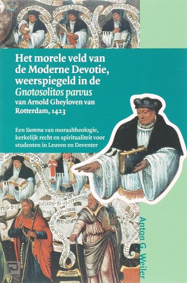 Het morele veld van de Moderne Devotie, weerspiegeld in de Gnotosolitos parvus van Arnold Gheyloven van Rotterdam, 1423 - Middeleeuwse studies en bronnen