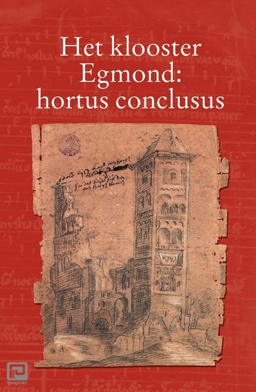Het klooster Egmond : hortus conclusus - Egmondse studien