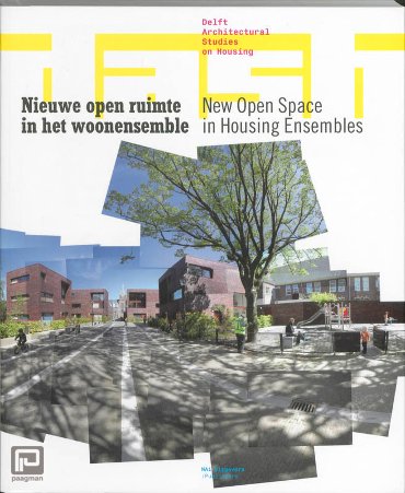 Nieuwe open ruimte in het woonensemble / New Open Space in Housing Ensembles - Delft architectural studies on housing