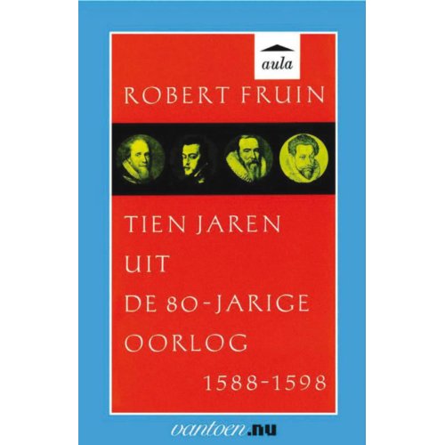 Tien Jaren Uit De 80 Jarige Oorlog 1588 1598 Vantoen Nu R Fruin uitgeverij unieboek het spectrum kopen in de aanbieding Tien Jaren Uit De 80 Jarige Oorlog 1588 1598 Vantoen Nu R Fruin uitgeverij unieboek het spectrum kopen in de aanbieding