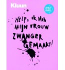 Help! Ik heb mijn vrouw zwanger gemaakt