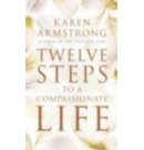 Twelve Steps to a Compassionate Life