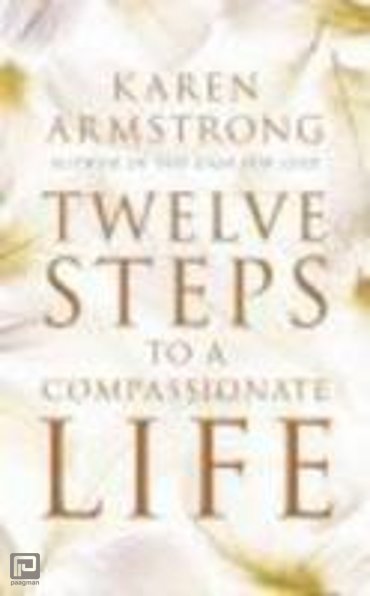 Twelve Steps to a Compassionate Life