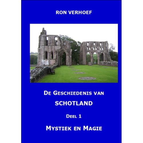 De Geschiedenis Van Schotland Deel 1 Mystiek En Magie Ron Verhoef eigen boek falstaff media uitg kopen in de aanbieding De Geschiedenis Van Schotland Deel 1 Mystiek En Magie Ron Verhoef eigen boek falstaff media uitg kopen in de aanbieding