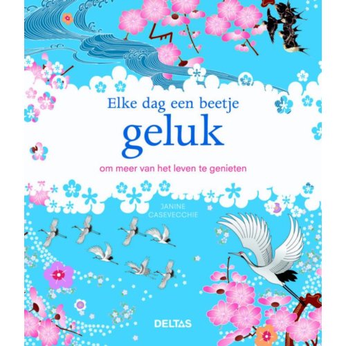Deltas Centrale Elke Dag Een Beetje Geluk Janine Caseveccie deltas centrale kopen in de aanbieding