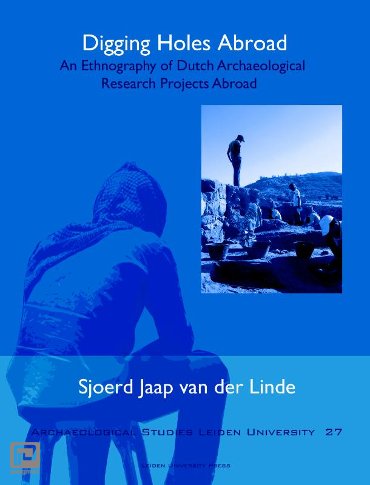Digging holes abroad - Archaeological Studies Leiden University