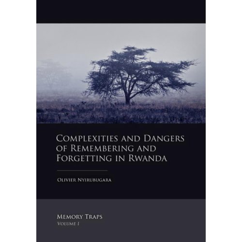 Sidestone Press Complexities And Dangers Of Remembering Forgetting In Rwanda Memory Traps O Nyirubugara sidestone press kopen in de aanbieding Sidestone Press Complexities And Dangers Of Remembering Forgetting In Rwanda Memory Traps O Nyirubugara sidestone press kopen in de aanbieding