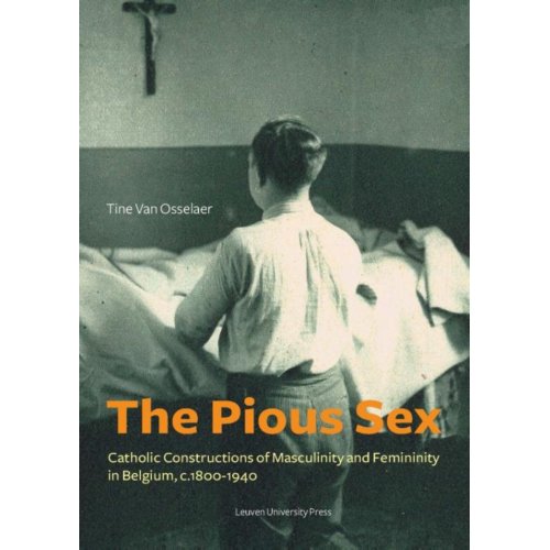 The Pious Sex Kadoc Studies On Religion Culture And Society Tine Van Osselaer universitaire pers leuven kopen in de aanbieding The Pious Sex Kadoc Studies On Religion Culture And Society Tine Van Osselaer universitaire pers leuven kopen in de aanbieding