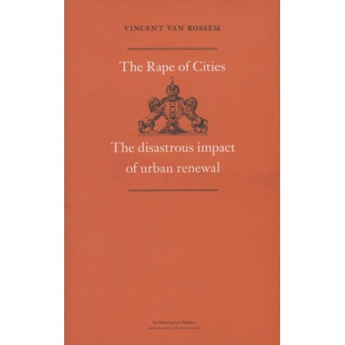 The Rape Of Cities Vincent Van Rossem uitgeverij architectura natura kopen in de aanbieding The Rape Of Cities Vincent Van Rossem uitgeverij architectura natura kopen in de aanbieding