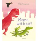 Mama, wat is dat?