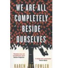 We Are All Completely Beside Ourselves