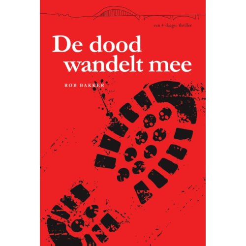 Vrije De De Dood Wandelt Mee Vierdaagsethrillers Rob Bakker vrije de kopen in de aanbieding