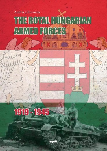 The Royal Hungarian Armed Forces 1919-1945