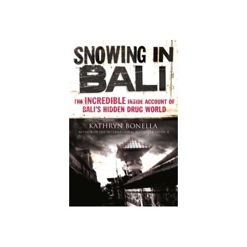 Paagman Snowing In Bali The Incredible Inside Account Of S Hidden Drug World Kathryn Bonella paagman kopen in de aanbieding Paagman Snowing In Bali The Incredible Inside Account Of S Hidden Drug World Kathryn Bonella paagman kopen in de aanbieding