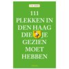 111 plekken in Den Haag die je gezien moet hebben