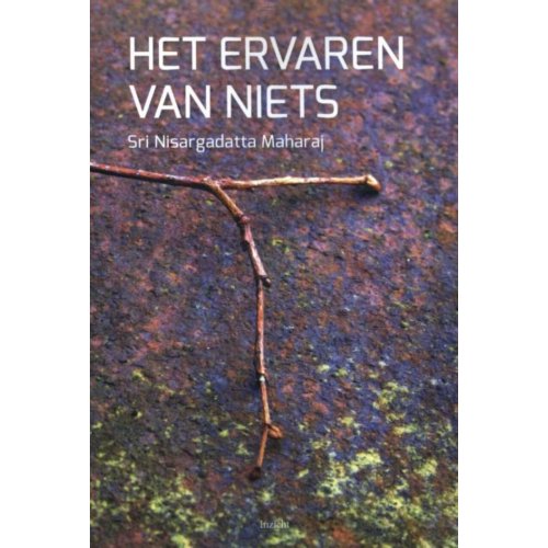 Uitgeverij Inzicht Het Ervaren Van Niets Sri Nisargadatta Maharaj uitgeverij inzicht kopen in de aanbieding Uitgeverij Inzicht Het Ervaren Van Niets Sri Nisargadatta Maharaj uitgeverij inzicht kopen in de aanbieding