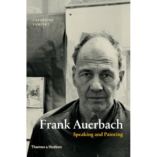 Thames Hudson Frank Auerbach Speaking And Painting Catherine Lampert thames hudson kopen in de aanbieding Thames Hudson Frank Auerbach Speaking And Painting Catherine Lampert thames hudson kopen in de aanbieding