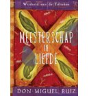 Meesterschap in liefde - Wijsheid van de Tolteken