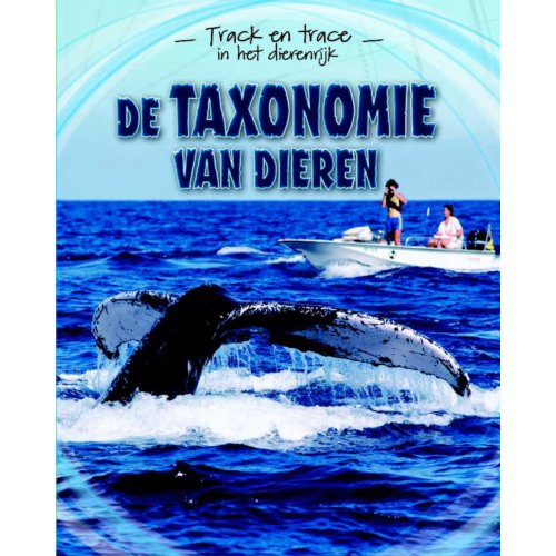 De Taxonomie Van Dieren Track Trace In Het Dierenrijk Tom Jackson uitgeverij ars scribendi kopen in de aanbieding