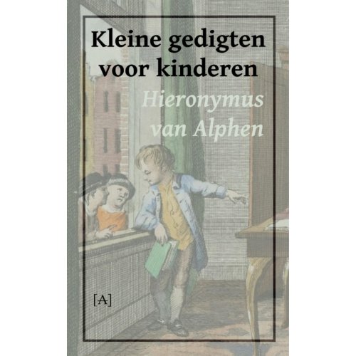 Vrije De Kleine Gedigten Voor Kinderen Hieronymus Van Alphen vrije de kopen in de aanbieding Vrije De Kleine Gedigten Voor Kinderen Hieronymus Van Alphen vrije de kopen in de aanbieding
