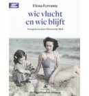 Wie vlucht en wie blijft - De Napolitaanse romans