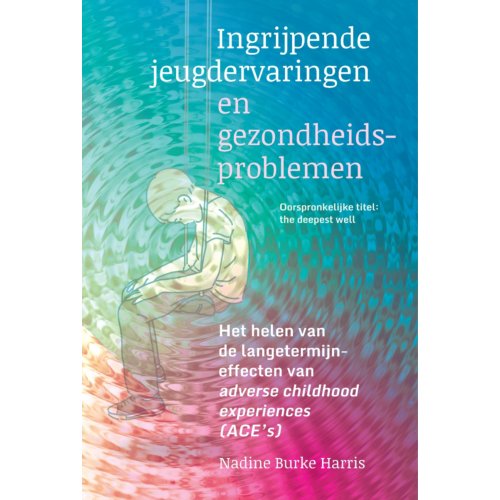 Uitgeverij Mens! Ingrijpende Jeugdervaringen En Gezondheidsproblemen - Nadine Burke Harris