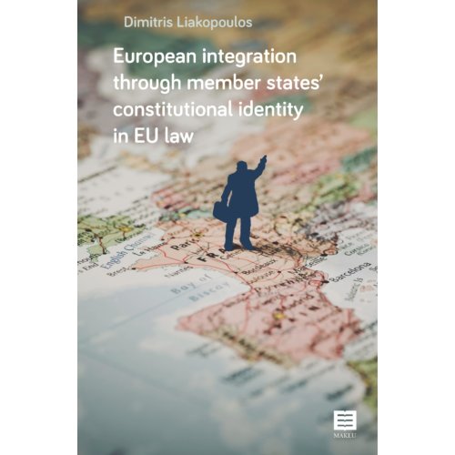 Maklu Uitgever European Integration Through Member States Constitutional Identity In Eu Law Dimitris Liakopoulos maklu uitgever kopen in de aanbieding Maklu Uitgever European Integration Through Member States Constitutional Identity In Eu Law Dimitris Liakopoulos maklu uitgever kopen in de aanbieding