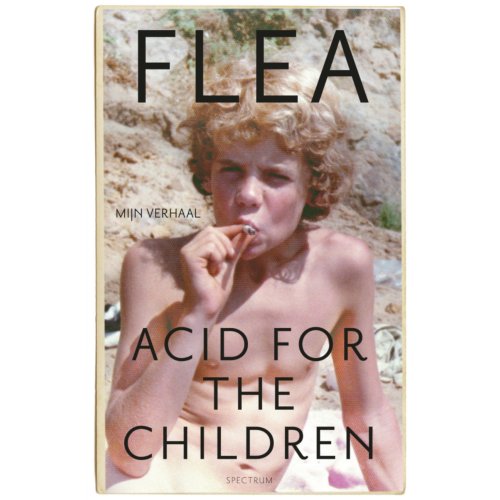 Acid For The Children Flea uitgeverij unieboek het spectr kopen in de aanbieding Acid For The Children Flea uitgeverij unieboek het spectr kopen in de aanbieding