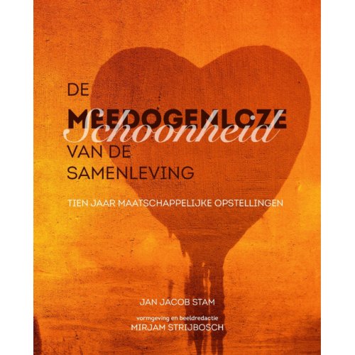 Vrije Uitgevers, De De Meedogenloze Schoonheid Van De Samenleving - Jan Jacob Stam
