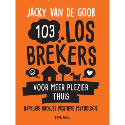 Uitgeverij Thema 103 Losbrekers Voor Meer Plezier Thuis - Jacky van de Goor