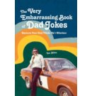 The VERY Embarrassing Book of Dad Jokes