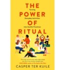 The Power of Ritual : Turning Everyday Activities into Soulful Practices