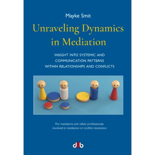 Vrije Uitgevers, De Unraveling Dynamics In Mediation - Mayke Smit