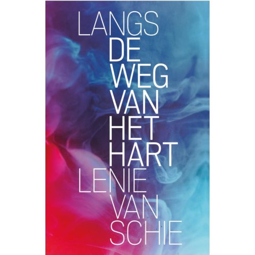 Samsara Uitgeverij B.V. Langs De Weg Van Het Hart - Lenie van Schie