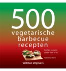 500 vegetarische barbecuerecepten - 500-serie