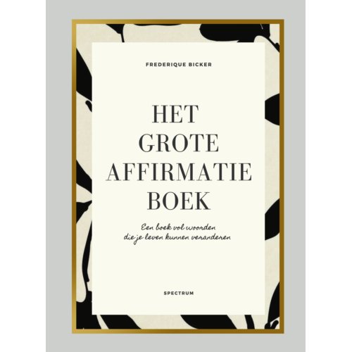 Uitgeverij Unieboek ! Het Spectr Het Grote Affirmatieboek - Frederique Bicker