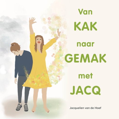 Vrije Uitgevers, De Van Kak Naar Gemak Met Jacq - Jacquelien van de Hoef