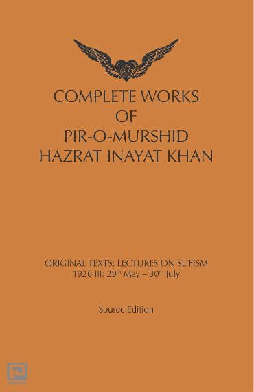 Complete works of pir-o-murshid Hazrat Inaya Khan / Lectures on Sufism: 1926 III
