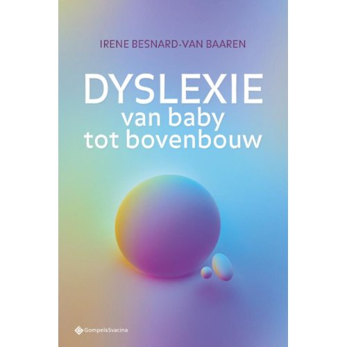 Gompel & Svacina B.V. Dyslexie Van Baby Tot Bovenbouw - Irene Besnard-van Baaren