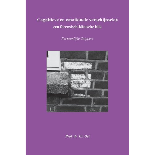 Pumbo.Nl B.V. Cognitieve En Emotionele Verschijnselen - Een Forensisch-Klinische Blik - Prof.Dr T.I. Oei