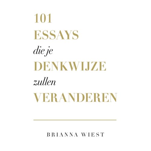 Vbk Media 101 Essays Die Je Denkwijze Zullen Veranderen - Brianna Wiest