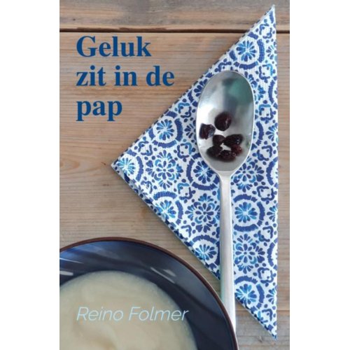 Brave New Books Geluk Zit In De Pap - Reino Folmer
