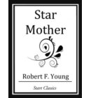 Star Mother - Unabridged Start Classics