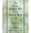 TO LIVE UNTIL WE SAY GOOD BYE