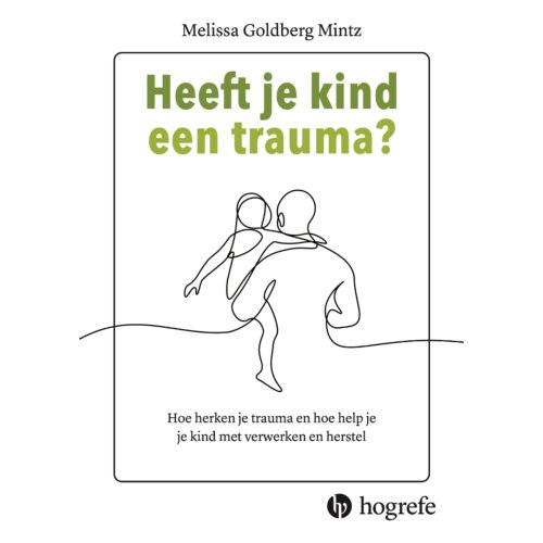 Hogrefe Uitgevers Bv Heeft Je Kind Een Trauma℃ - Melissa Golberg Mintz