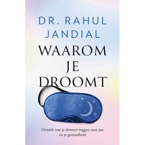 Luitingh-Sijthoff B.V., Uitgever Waarom Je Droomt - Rahul Jandial