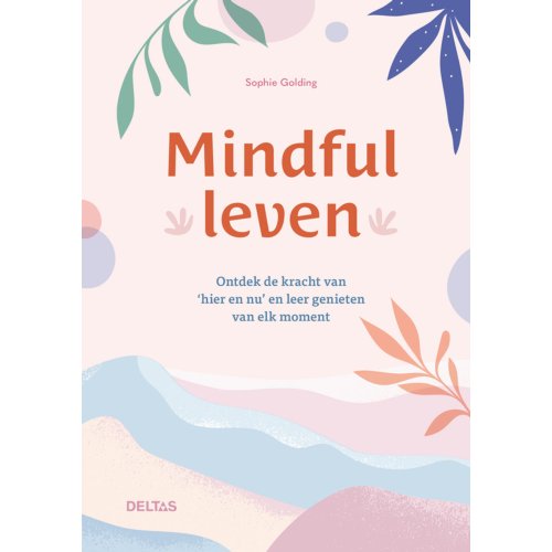 Centrale Uitgeverij Deltas Mindful Leven - Sophie Golding