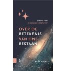 Over de betekenis van ons bestaan